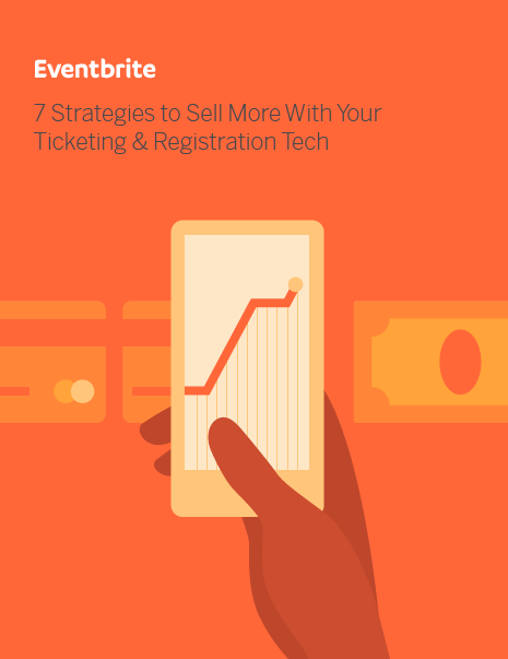 7 Strategies to Sell More With Your Ticketing & Registration Tech