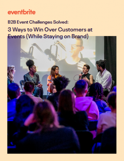 B2B Event Challenges Solved: 3 Ways to Win Over Customers at Events (While Staying on Brand)