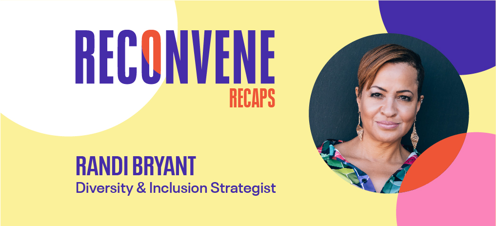 inclusivity, randi bryant, reconvene